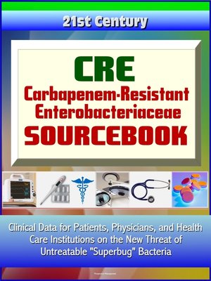 cover image of CRE Carbapenem-Resistant Enterobacteriaceae Sourcebook